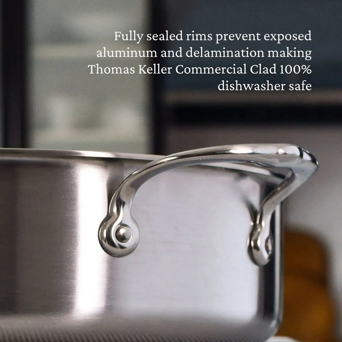 Close-up of the Thomas Keller Commercial Clad Stainless Steel Rondeaus, featuring tri-ply construction, riveted handles, fully sealed rims, and dishwasher-safe design.