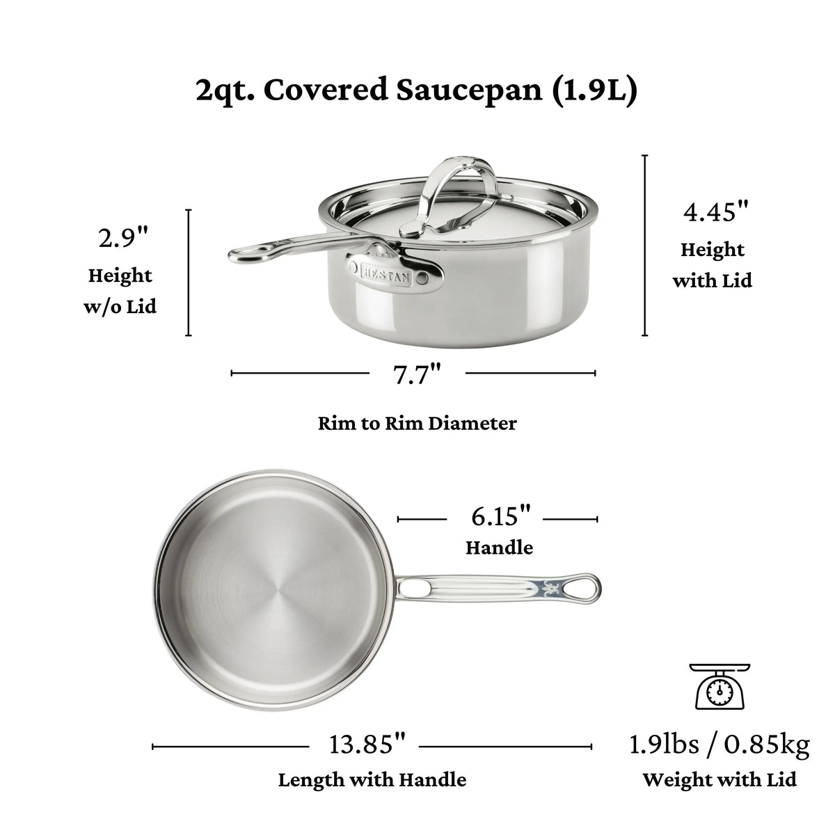 The ProBond® Luxe™ Polished Clad Stainless Steel Saucepans with Lid include this 2-quart pan, shown from top and side views; it measures 7.7 diameter, 2.9 high (no lid), 4.45 (with lid), handle is 13.85, and it weighs 1.9 lbs.