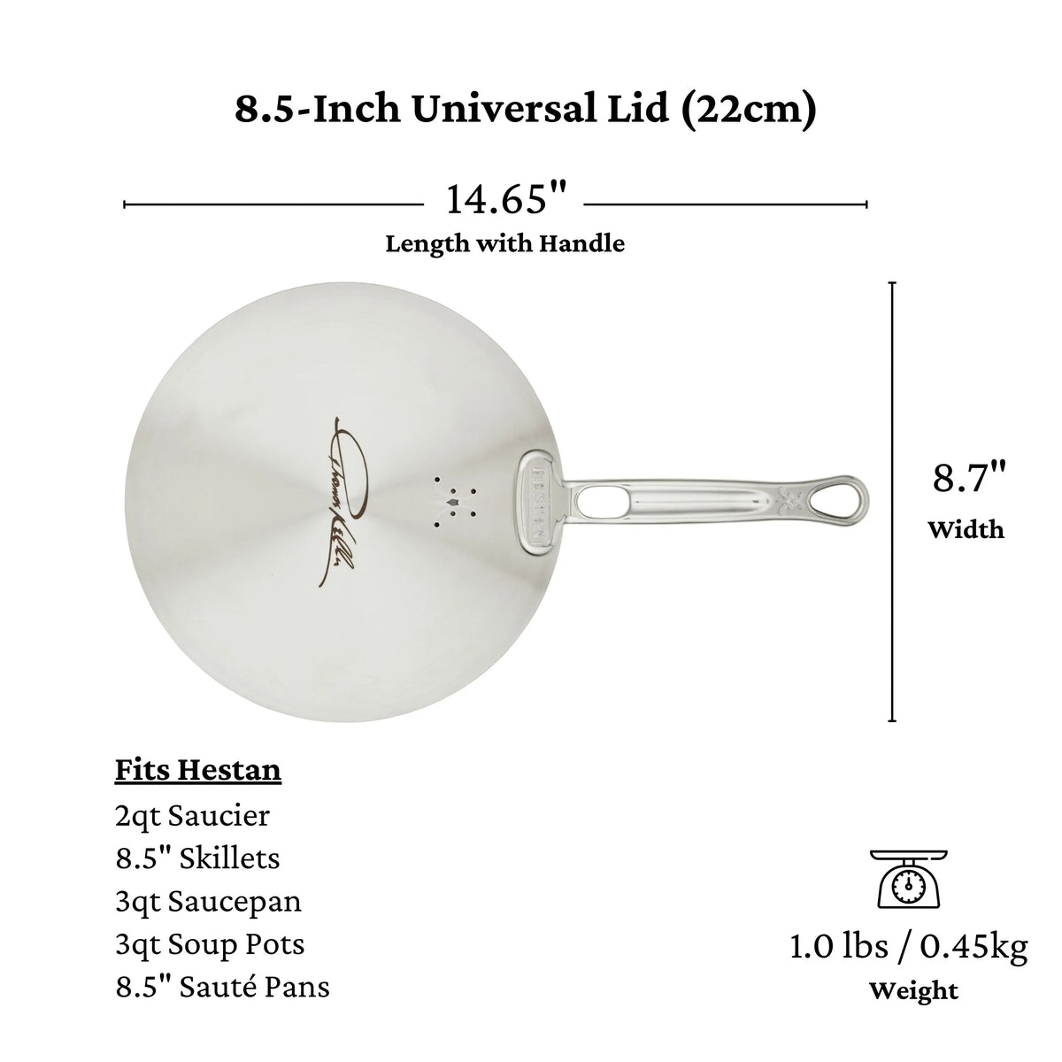 The Thomas Keller Commercial Clad Stainless Steel Universal Lid is shown from above. It measures 14.65" long with handle, 8.7" wide, weighs 1 lb, fits various cookware types, and serves as an eco-friendly accessory.