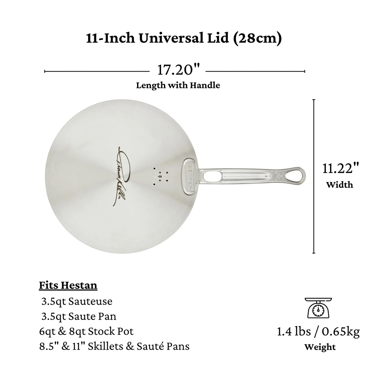 A top-down view of the 11-inch Thomas Keller Commercial Clad Stainless Steel Universal Lid, measuring 17.2" long with handle and 11.22" wide, weighing 1.4 lbs (0.65 kg), fits various pans and eco-friendly cookware below.