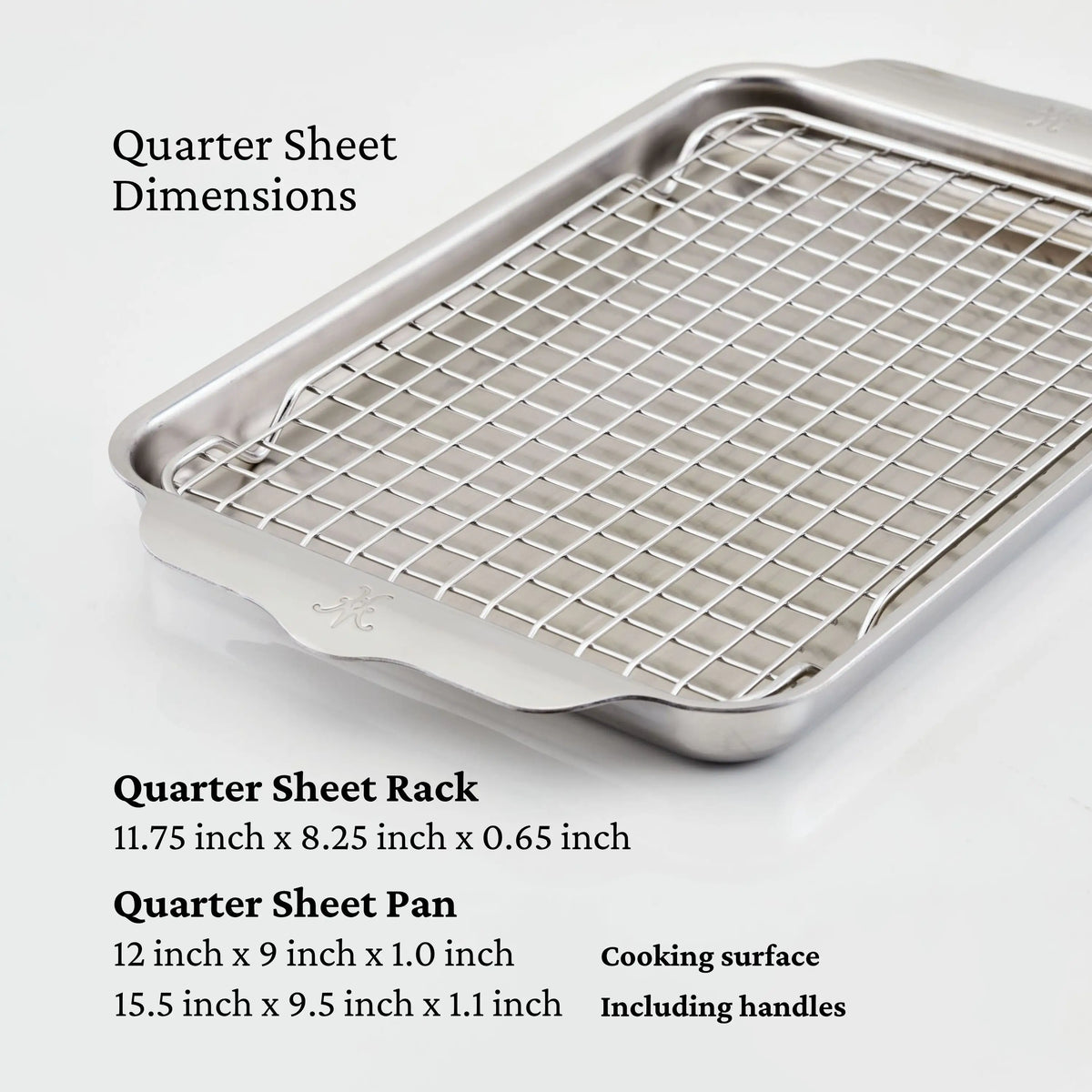 The Thomas Keller Commercial Clad Commercial Clad Stainless Steel 29-Piece Cookware Set includes a quarter sheet pan (12 x 9 x 1 in. surface, 15.5 x 9.5 x 1.1 in. w/handles) and a metal cooling rack (11.75 x 8.25 x 0.65 in.).