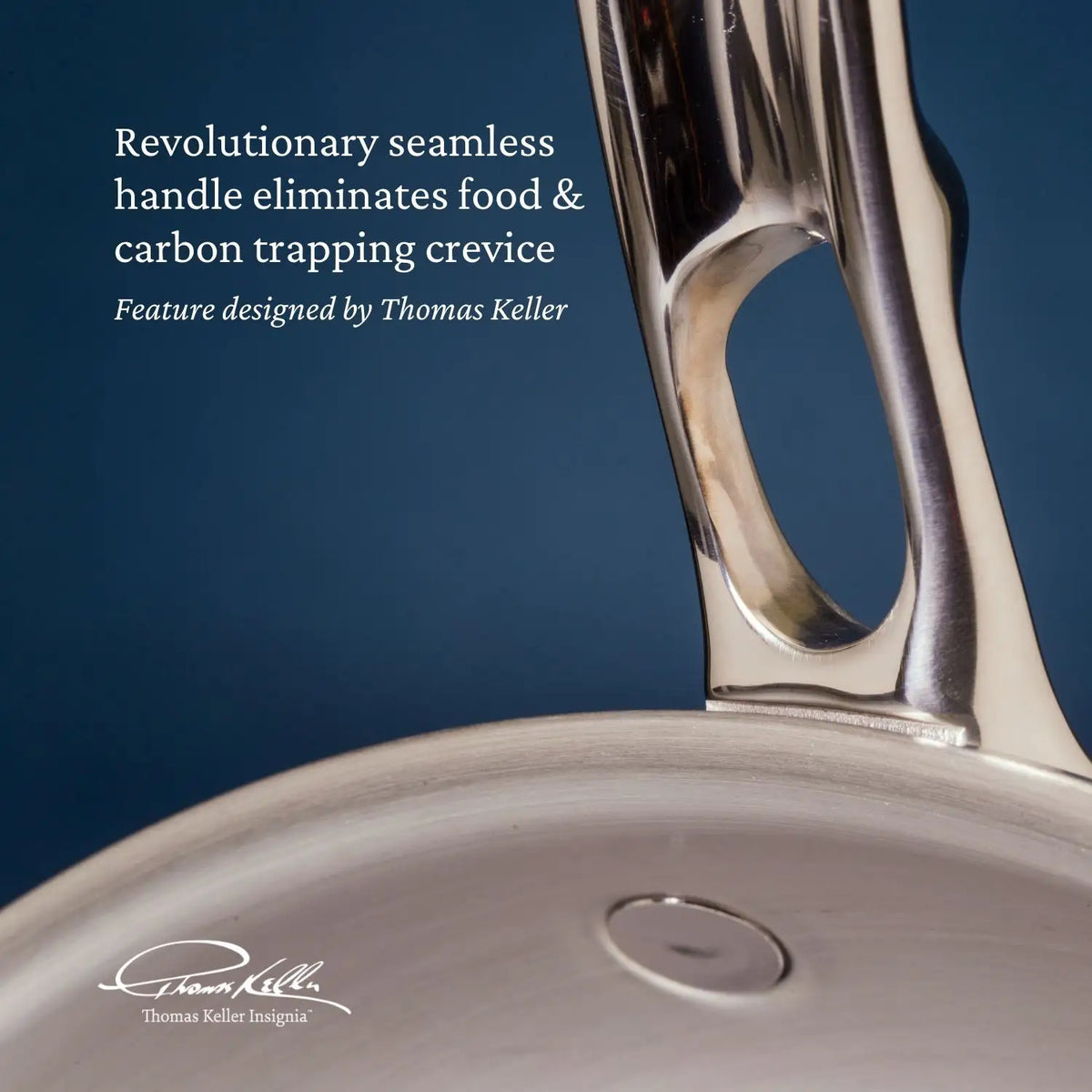 Close-up of the Thomas Keller Commercial Clad Stainless Steel 0.75-Quart Butter Warmer handle, featuring a seamless, chef-inspired design that prevents food and carbon buildup. Chef Thomas Keller&